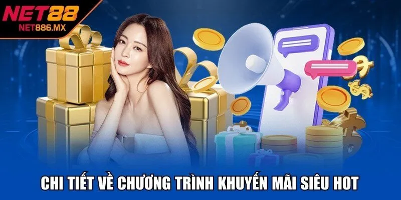 Chi tiết về chương trình khuyến mãi siêu hot